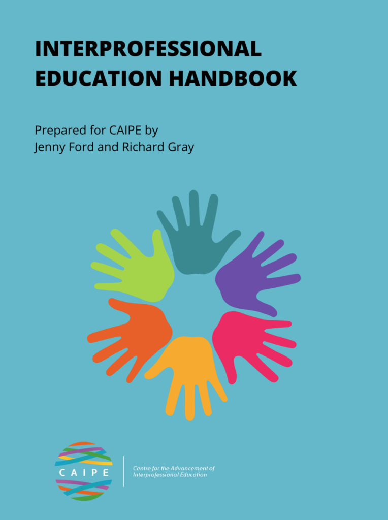 The CAIPE Interprofessional Education Handbook provides a comprehensive background and set of tools for both understanding interprofessional education and for implementing it in the real world.